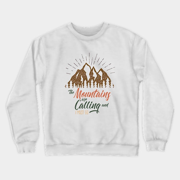 The Mountains Are Calling And I Must Go Crewneck Sweatshirt by Mediocre Adventurer